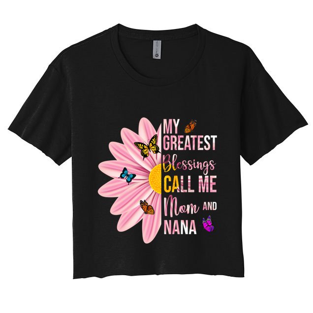 My Greatest Blessings Call Me Mom And Nana Butterfly Crop Top
