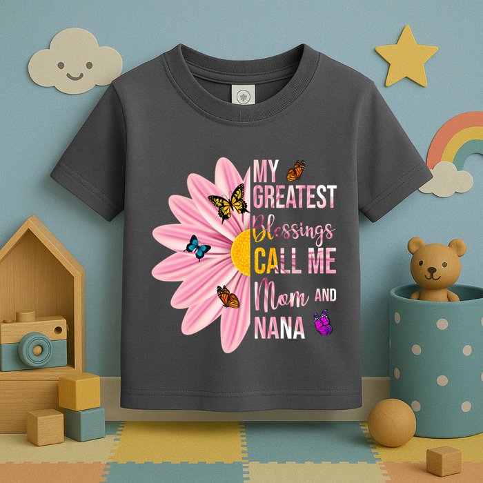 My Greatest Blessings Call Me Mom And Nana Butterfly Toddler T-Shirt