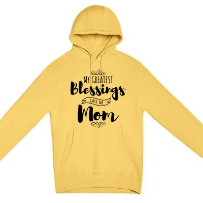 My Greatest Blessings Call Me Mom Adorable Mother's Day Gift Premium Pullover Hoodie