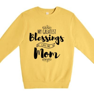 My Greatest Blessings Call Me Mom Adorable Mother's Day Gift Premium Crewneck Sweatshirt