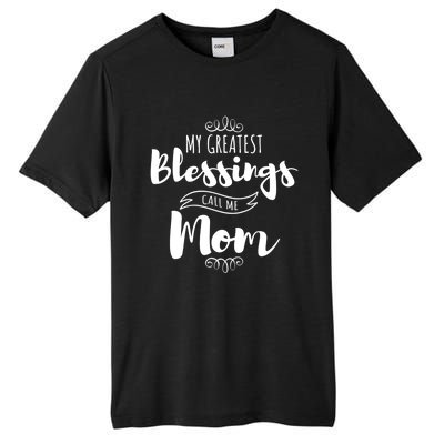 My Greatest Blessings Call Me Mom Adorable Mother's Day Gift Tall Fusion ChromaSoft Performance T-Shirt