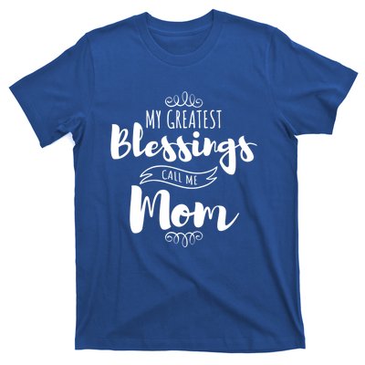 My Greatest Blessings Call Me Mom Adorable Mother's Day Gift T-Shirt