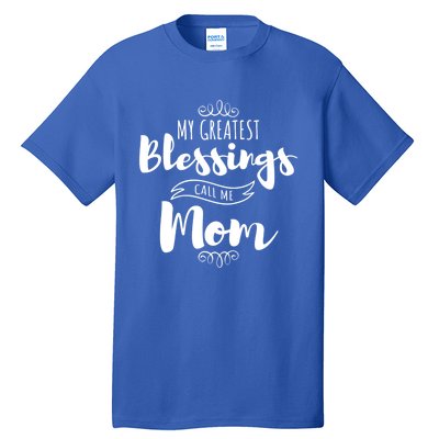 My Greatest Blessings Call Me Mom Adorable Mother's Day Gift Tall T-Shirt