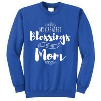 My Greatest Blessings Call Me Mom Adorable Mother's Day Gift Tall Sweatshirt