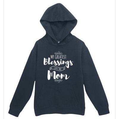 My Greatest Blessings Call Me Mom Adorable Mother's Day Gift Urban Pullover Hoodie