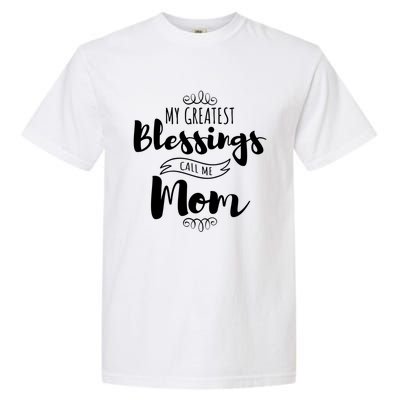 My Greatest Blessings Call Me Mom Adorable Mother's Day Gift Garment-Dyed Heavyweight T-Shirt