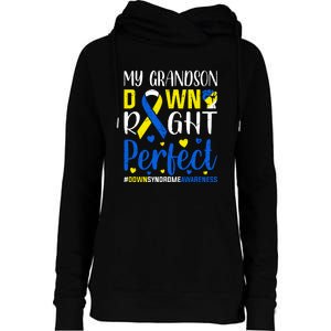 My Grandson Down Right Perfect Down Syndrome Awareness Day Gift Womens Funnel Neck Pullover Hood