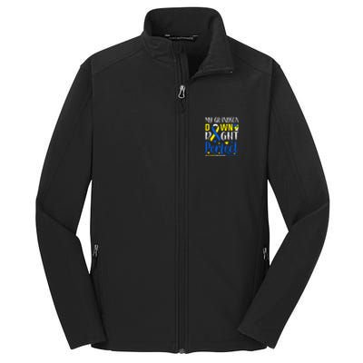 My Grandson Down Right Perfect Down Syndrome Awareness Day Gift Core Soft Shell Jacket