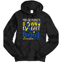 My Grandson Down Right Perfect Down Syndrome Awareness Day Gift Tie Dye Hoodie