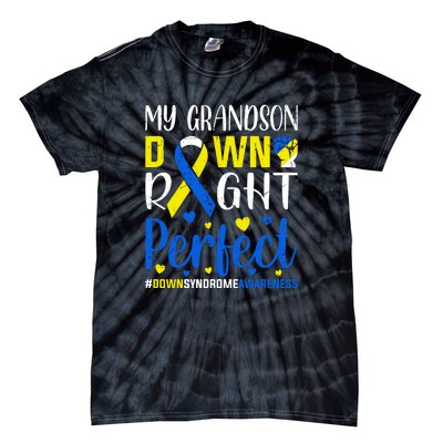 My Grandson Down Right Perfect Down Syndrome Awareness Day Gift Tie-Dye T-Shirt