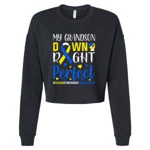 My Grandson Down Right Perfect Down Syndrome Awareness Day Gift Cropped Pullover Crew