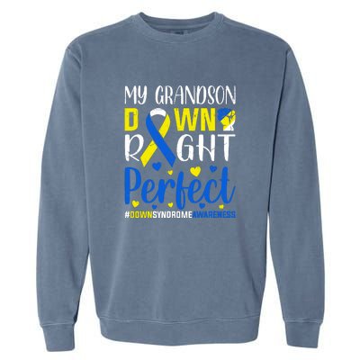 My Grandson Down Right Perfect Down Syndrome Awareness Day Gift Garment-Dyed Sweatshirt