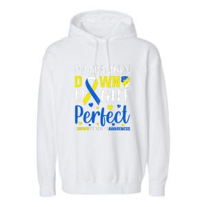 My Grandson Down Right Perfect Down Syndrome Awareness Day Gift Garment-Dyed Fleece Hoodie