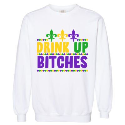 Mardi Gras Drink Up Bitches Garment-Dyed Sweatshirt