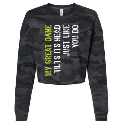 My Great Dane Tilts Its Head Just Like You Do Dog Lover Cropped Pullover Crew