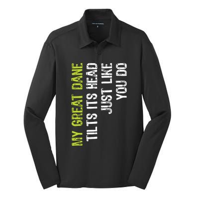 My Great Dane Tilts Its Head Just Like You Do Dog Lover Silk Touch Performance Long Sleeve Polo