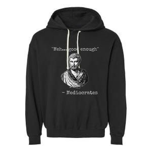 Meh Good Enough Mediocrates Demotivational Quote Garment-Dyed Fleece Hoodie