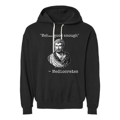 Meh Good Enough Mediocrates Demotivational Quote Garment-Dyed Fleece Hoodie