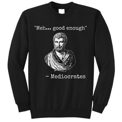 Meh Good Enough Mediocrates Demotivational Quote Sweatshirt