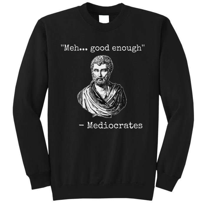 Meh Good Enough Mediocrates Demotivational Quote Sweatshirt