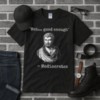 Meh Good Enough Mediocrates Demotivational Quote Tall T-Shirt