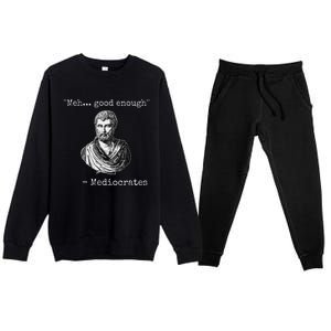 Meh Good Enough Mediocrates Demotivational Quote Premium Crewneck Sweatsuit Set