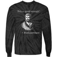 Meh Good Enough Mediocrates Demotivational Quote Tie-Dye Long Sleeve Shirt