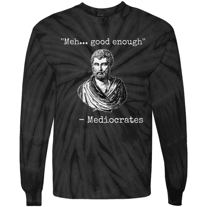 Meh Good Enough Mediocrates Demotivational Quote Tie-Dye Long Sleeve Shirt