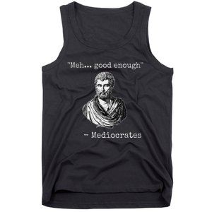 Meh Good Enough Mediocrates Demotivational Quote Tank Top