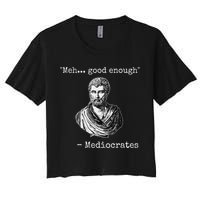 Meh Good Enough Mediocrates Demotivational Quote Women's Crop Top Tee