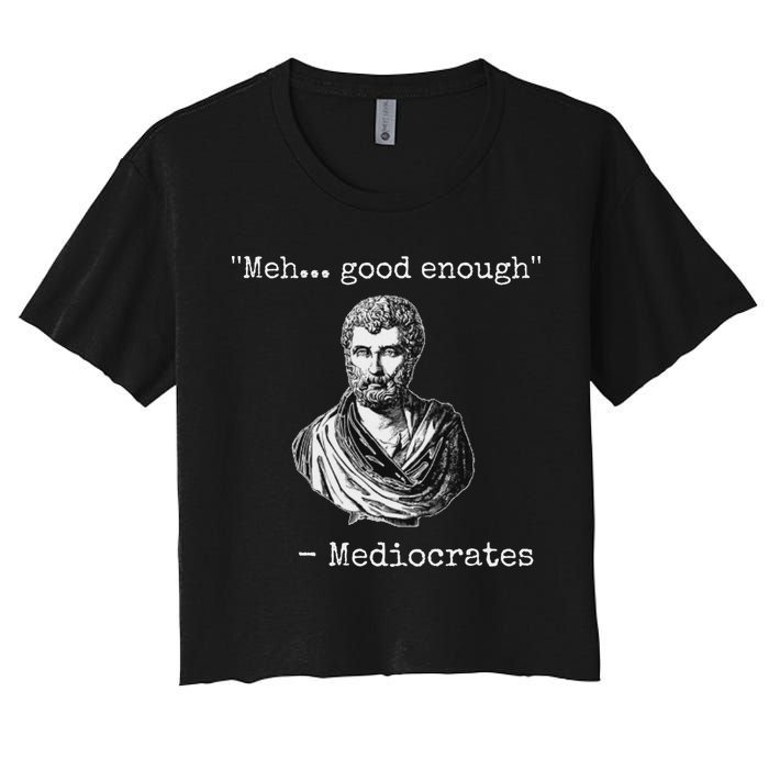 Meh Good Enough Mediocrates Demotivational Quote Women's Crop Top Tee