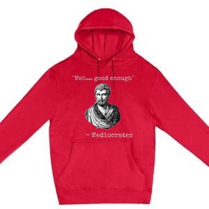 Meh Good Enough Mediocrates Demotivational Quote Premium Pullover Hoodie