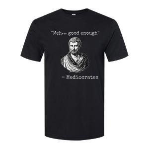 Meh Good Enough Mediocrates Demotivational Quote Softstyle CVC T-Shirt