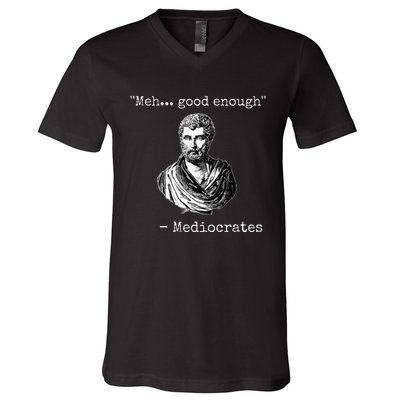 Meh Good Enough Mediocrates Demotivational Quote V-Neck T-Shirt