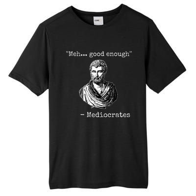 Meh Good Enough Mediocrates Demotivational Quote Tall Fusion ChromaSoft Performance T-Shirt