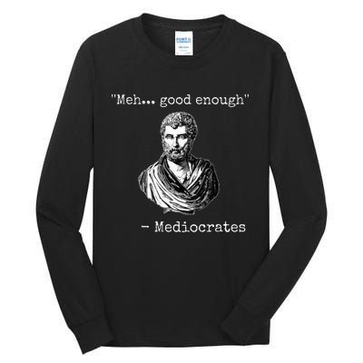 Meh Good Enough Mediocrates Demotivational Quote Tall Long Sleeve T-Shirt