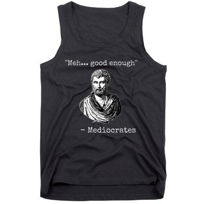 Meh Good Enough Mediocrates Demotivational Quote Tank Top