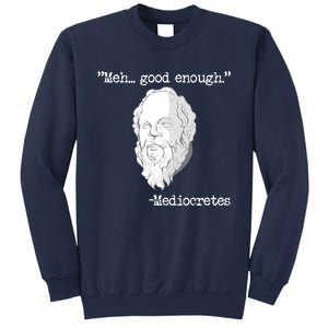 Meh... Good Enough Mediocretes Philosophy Mediocretes Sweatshirt