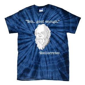 Meh... Good Enough Mediocretes Philosophy Mediocretes Tie-Dye T-Shirt