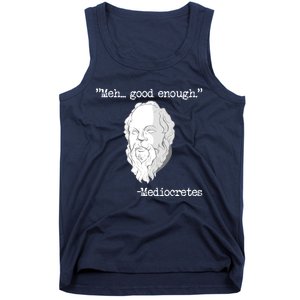 Meh... Good Enough Mediocretes Philosophy Mediocretes Tank Top