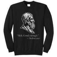 Meh Good Enough Mediocrates Sweatshirt