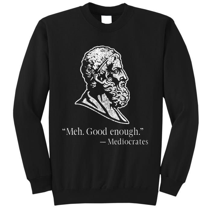 Meh Good Enough Mediocrates Sweatshirt