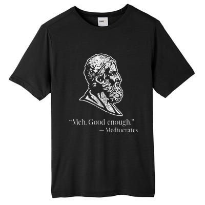 Meh Good Enough Mediocrates Tall Fusion ChromaSoft Performance T-Shirt