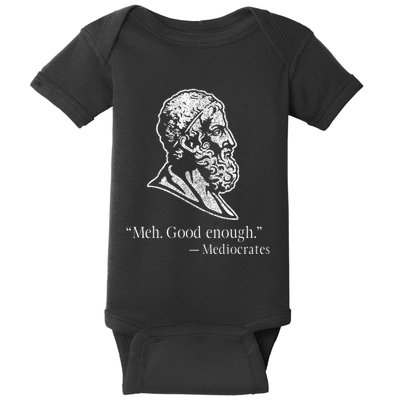 Meh Good Enough Mediocrates Baby Bodysuit