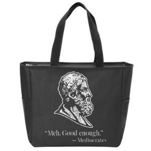 Meh Good Enough Mediocrates Zip Tote Bag