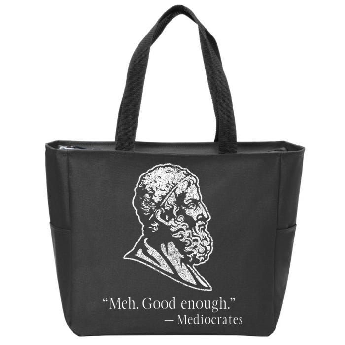 Meh Good Enough Mediocrates Zip Tote Bag