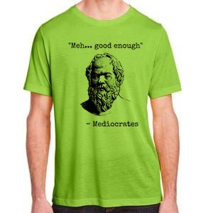 Meh Good Enough Funny Mediocrates Sarcastic Greek Philosophy Adult ChromaSoft Performance T-Shirt