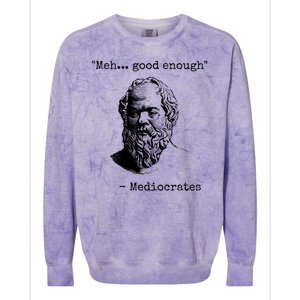 Meh Good Enough Funny Mediocrates Sarcastic Greek Philosophy Colorblast Crewneck Sweatshirt