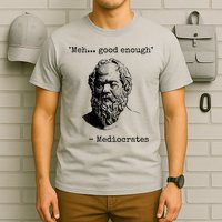 Meh Good Enough Funny Mediocrates Sarcastic Greek Philosophy T-Shirt