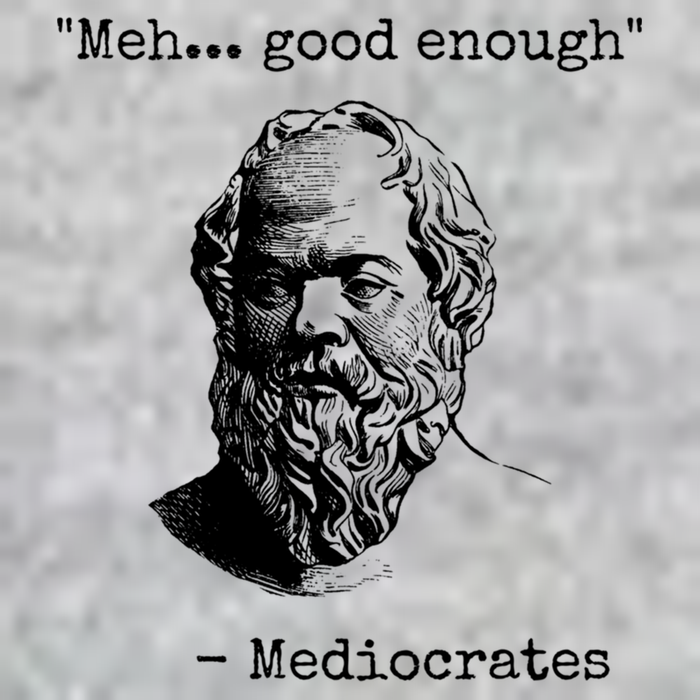 Meh Good Enough Funny Mediocrates Sarcastic Greek Philosophy T-Shirt